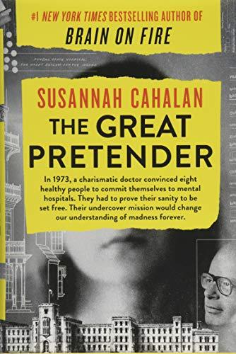 The Great Pretender: The Undercover Mission That Changed Our Understanding of Madness