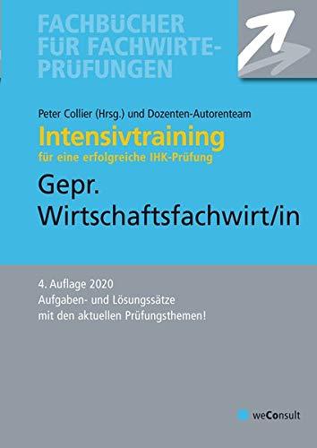 Intensivtraining Gepr. Wirtschaftsfachwirt/in: Aufgaben- und Lösungssätze mit den aktuellen Prüfungsthemen (Fachbücher für Fachwirte-Prüfungen)