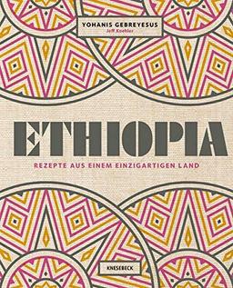 Ethiopia: Rezepte aus einem einzigartigen Land. Die äthiopische Küche