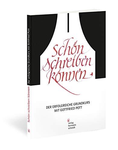 Schön schreiben können: Der erfolgreiche Grundkurs mit Gottfried Pott