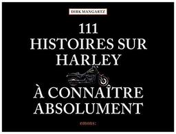 111 histoires sur Harley à connaître absolument