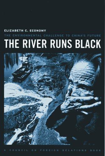 River Runs Black: The Environmental Challenge to China's Future (A Council on Foreign Relations Book)