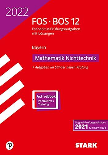 STARK Abiturprüfung FOS/BOS Bayern 2022 - Mathematik Nichttechnik 12. Klasse (STARK-Verlag - Abitur-Prüfungen)