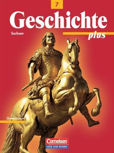 Geschichte plus - Sachsen: 7. Schuljahr - Schülerbuch