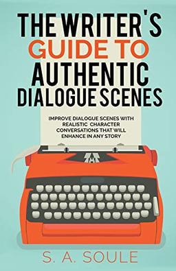 The Writers Guide to Realistic Dialogue (Fiction Writing Tools, Band 4)