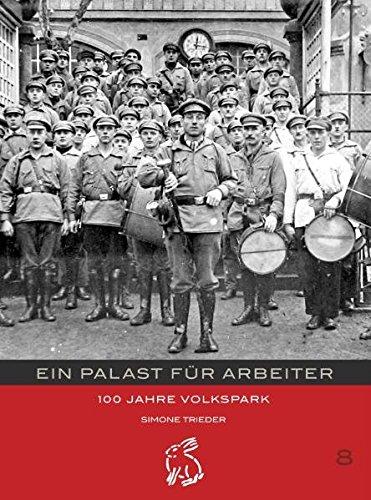 Ein Palast für Arbeiter - 100 Jahre Volkspark