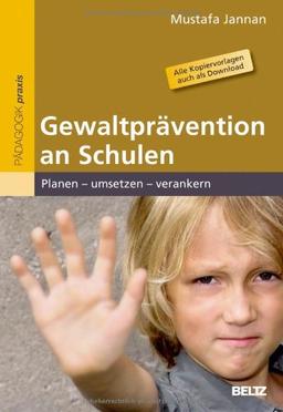 Gewaltprävention an Schulen: Planen - umsetzen - verankern. Alle Kopiervorlagen auch als Download