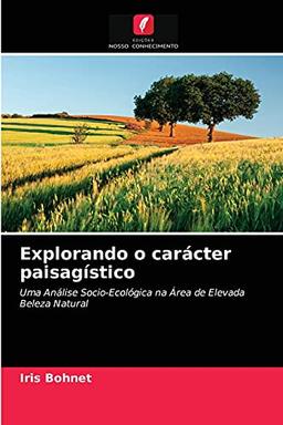 Explorando o carácter paisagístico: Uma Análise Socio-Ecológica na Área de Elevada Beleza Natural