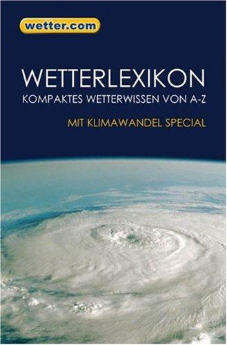 Wetterlexikon - Kompaktes Wetterwissen von A-Z - Mit Klimawandel Special