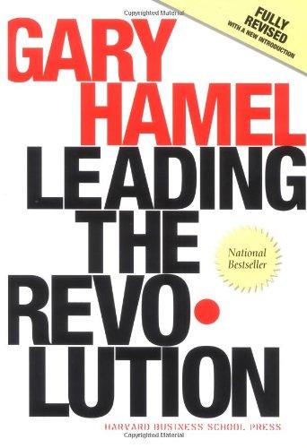 Leading the Revolution: How to Thrive in Turbulent Times by Making Innovation a Way of Life