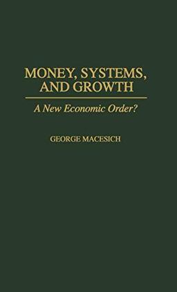 Money, Systems, and Growth: A New Economic Order?