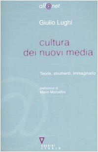 Cultura dei nuovi media. Teorie, strumenti, immaginario (Alf@net)