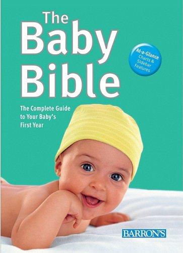 The Baby Bible: The Complete Guide to Your Baby's First Year