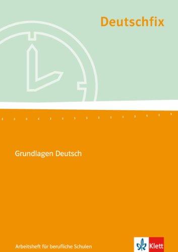 Deutschfix. Grundlagen Deutsch: Deutschfix Neubearbeitung. Arbeitsheft für berufliche Schulen: Für Jugendliche mit und ohne Hauptschulabschluss