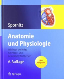 Anatomie und Physiologie: Lehrbuch und Atlas für Pflege- und Gesundheitsfachberufe