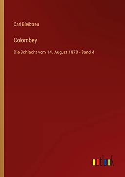 Colombey: Die Schlacht vom 14. August 1870 - Band 4