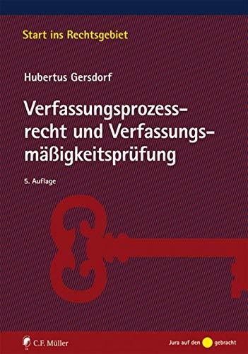 Verfassungsprozessrecht und Verfassungsmäßigkeitsprüfung (Start ins Rechtsgebiet)