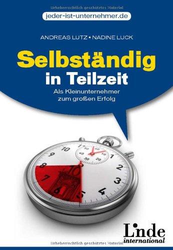 Selbständig in Teilzeit: Als Kleinunternehmer zum großen Erfolg