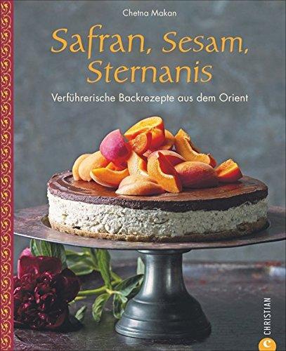 Gewürze: Safran, Sesam, Sternanis. Verführerische Backrezepte aus dem Orient. Die unwiderstehliche Verschmelzung europäischer Backkunst und orientalischer Gewürze. Süß und pikant mal anders backen.