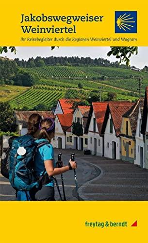 Jakobswegweiser Weinviertel: Pilger- und Wanderführer durch die Regionen Weinviertel und Wagram (freytag & berndt Wander-Rad-Freizeitkarten)