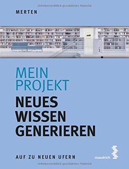 Mein Projekt: Neues Wissen generieren (Auf zu neuen Ufern)