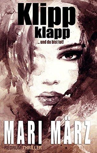 KLIPP KLAPP ... und du bist tot! (Rache Trilogie, Band 1)