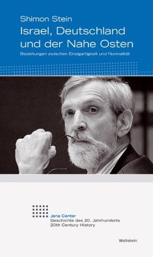 Israel, Deutschland und der Nahe Osten: Beziehungen zwischen Einzigartigkeit und Normalität
