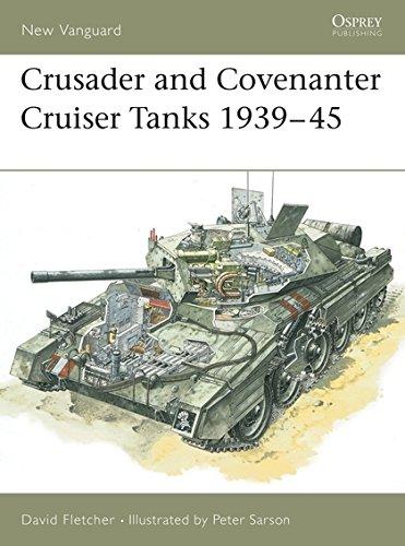 Crusader and Covenanter Cruiser Tanks 1939-45 (New Vanguard, Band 14)