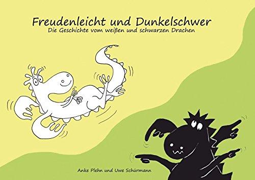 Freudenleicht und Dunkelschwer: Die Geschichte vom weißen und schwarzen Drachen