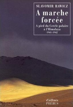 A marche forcée : à pied, du cercle polaire à l'Himalaya, 1941-1942