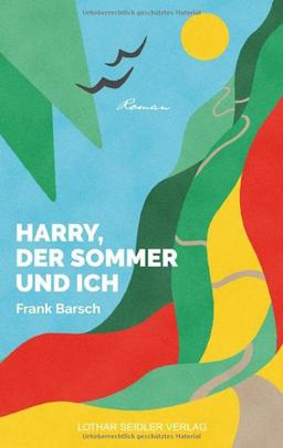 Harry, der Sommer und ich: Die Harzreise. Ein phantastisches Abenteuer auf den Spuren von Heinrich Heine.: Roman einer Reise