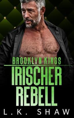 Brooklyn Kings: Irischer Rebell (Brooklyn Kings Mafia, Band 7)