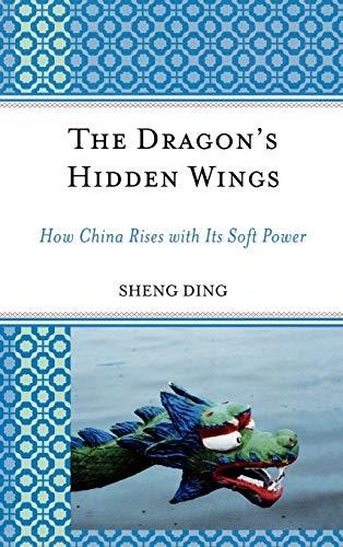 The Dragon's Hidden Wings: How China Rises with Its Soft Power (Challenges Facing Chinese Political Development)