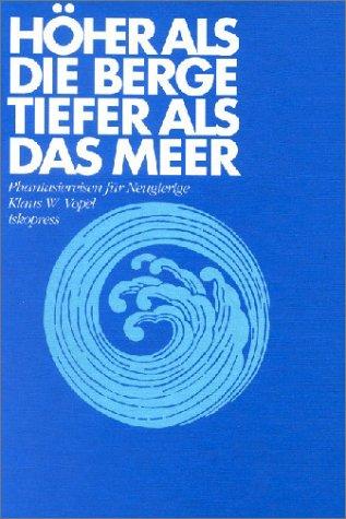 Höher als die Berge, tiefer als das Meer: Phantasiereisen für Neugierige