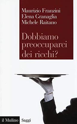 Dobbiamo preoccuparci dei ricchi? Le disuguaglianze estreme nel capitalismo contemporaneo (Saggi, Band 808)