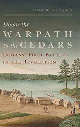 Down the Warpath to the Cedars: Indians' First Battles in the Revolution