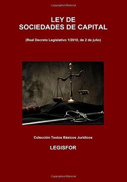 Ley de Sociedades de Capital (Real Decreto Legislativo 1/2010): 2.ª edición (2017). Colección Textos Básicos Jurídicos