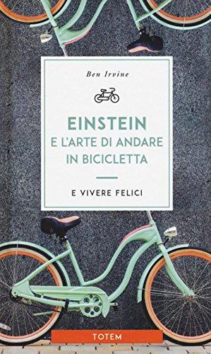 Einstein e l'arte di andare in bicicletta e vivere felici (Totem)