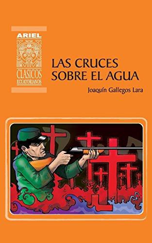 Las cruces sobre el agua (Ariel Clásicos Ecuatorianos, Band 1)