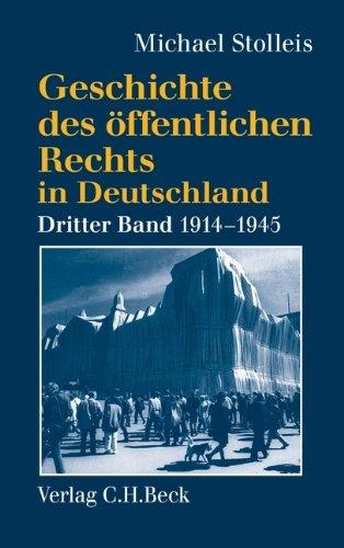 Geschichte des öffentlichen Rechts in Deutschland, Bd.3, Staatsrechtswissenschaft und Verwaltungsrechtswissenschaft in Republik und Diktatur 1914-1945