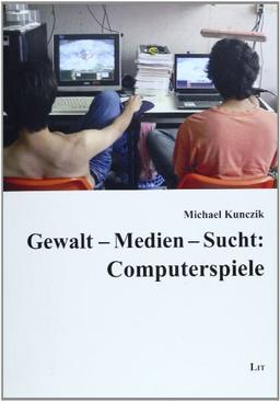 Gewalt - Medien - Sucht: Computerspiele