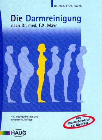 Die Darmreinigung nach Dr. med. F. X. Mayr