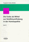 Die Farbe als Mittel zur Simillimumfindung in der Homöopathie, Bd.3