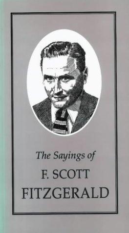 The Sayings of Scott Fitzgerald (Duckworth Sayings Series)