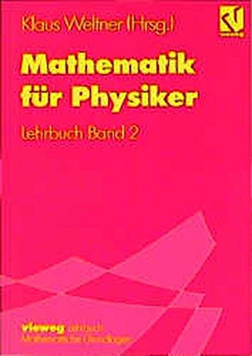 Mathematik für Physiker, 2 Tle., Tl.2, Lehrbuch u. Leitprogramm