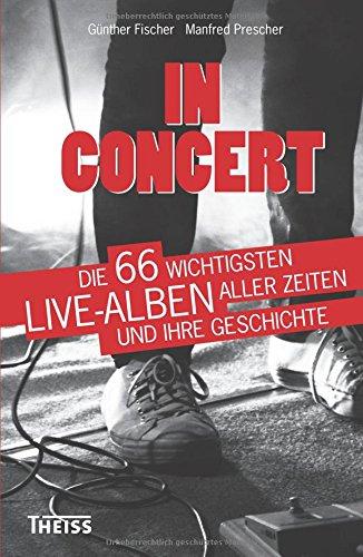 In Concert: Die 66 wichtigsten Live-Alben aller Zeiten und ihre Geschichte