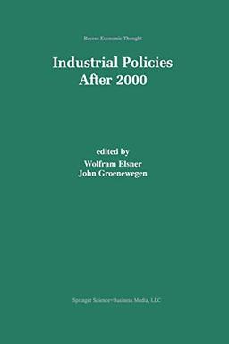 Industrial Policies After 2000 (Recent Economic Thought) (Recent Economic Thought, 72, Band 72)