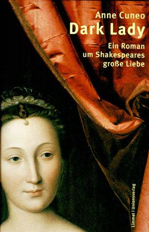 Dark Lady. Ein Roman um Shakespeares große Liebe