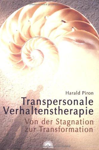 Transpersonale Verhaltenstherapie. Von der Stagnation zur Transformation