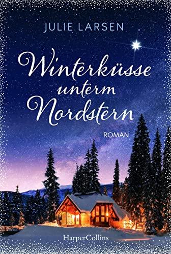 Winterküsse unterm Nordstern: Roman